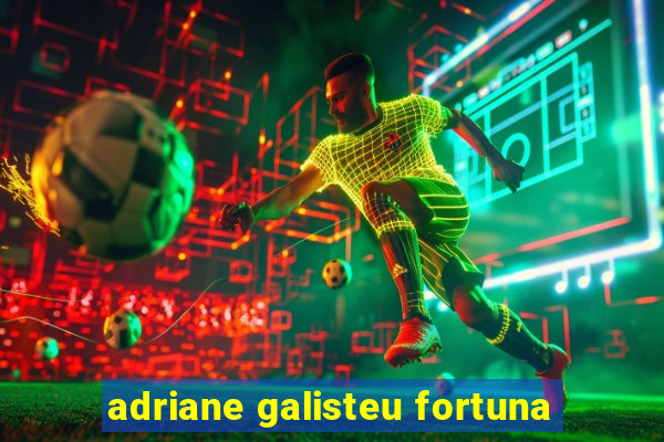 adriane galisteu fortuna